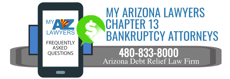 Chapter 13 bankruptcy FAQs. Arizona Bankruptcy Attorneys. AZ Bankruptcy Done Better.