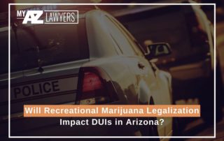 Will Recreational Marijuana Legalization Impact DUIs in Arizona?